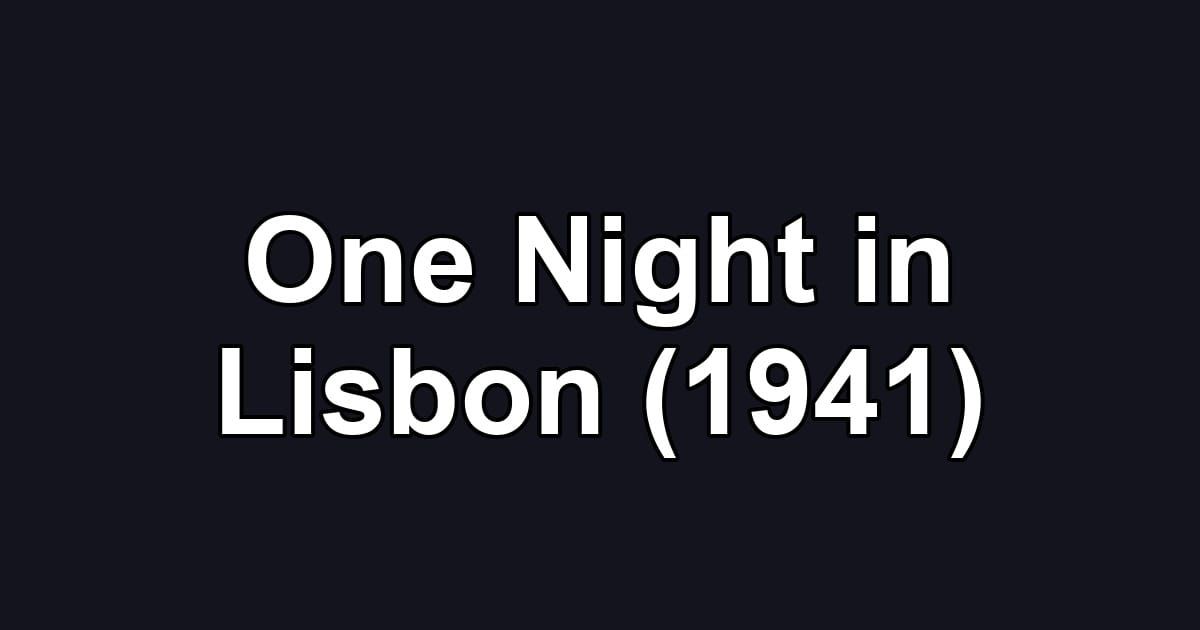 One Night in Lisbon (1941)