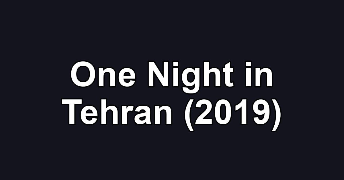 One Night in Tehran (2019)