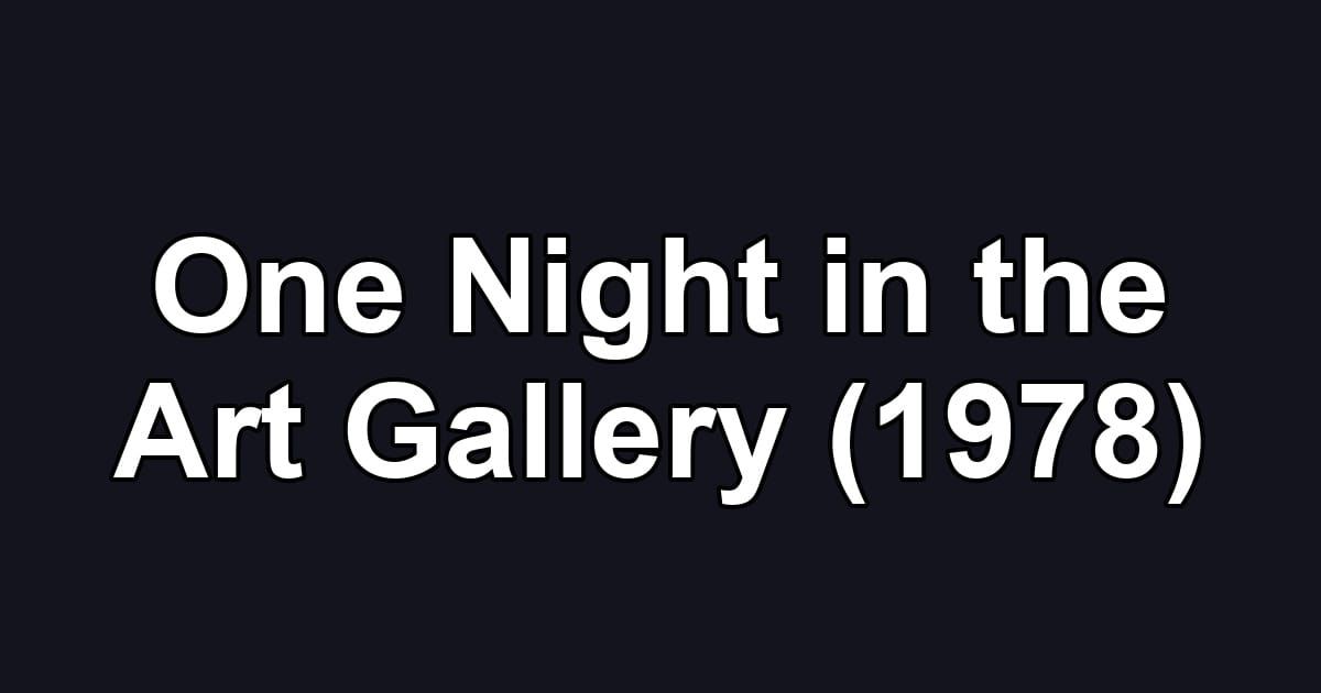 One Night in the Art Gallery (1978)