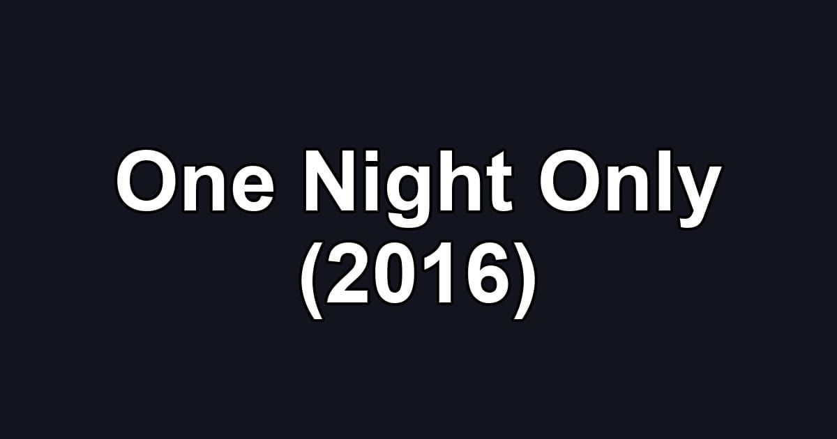 One Night Only (2016)