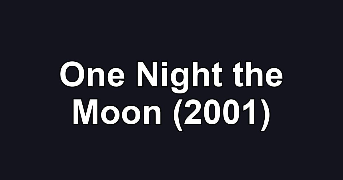 One Night the Moon (2001)