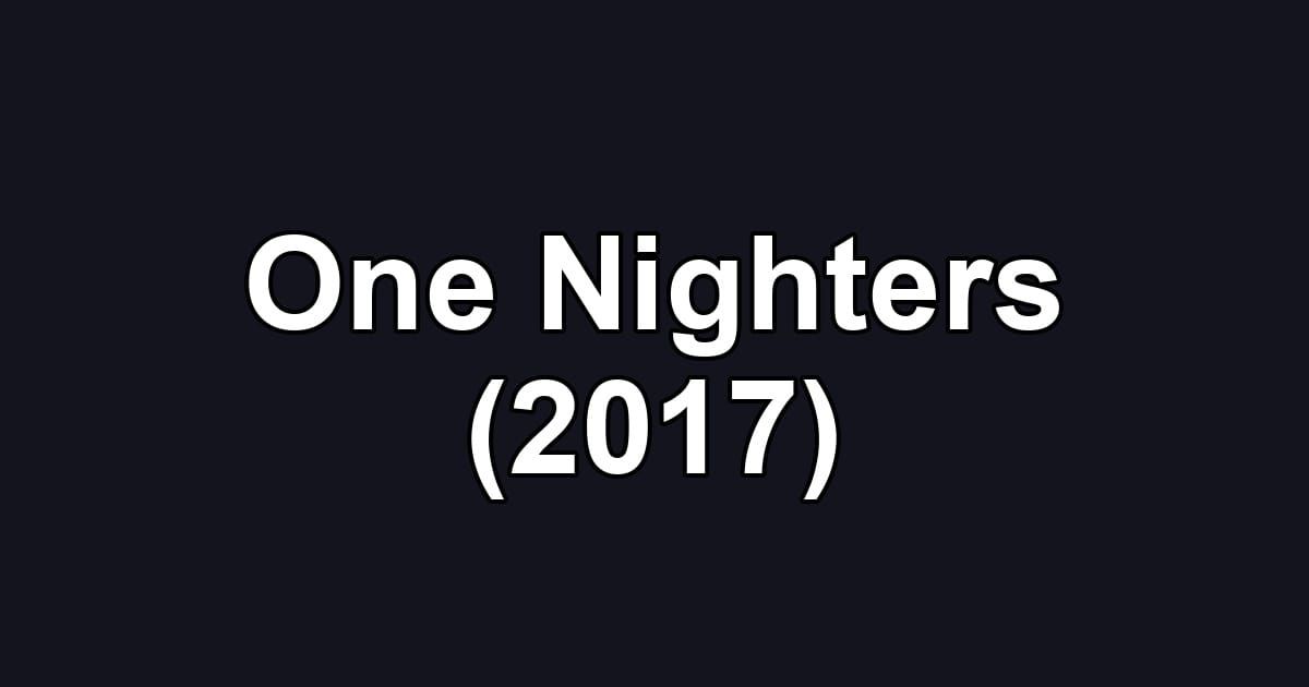One Nighters (2017)