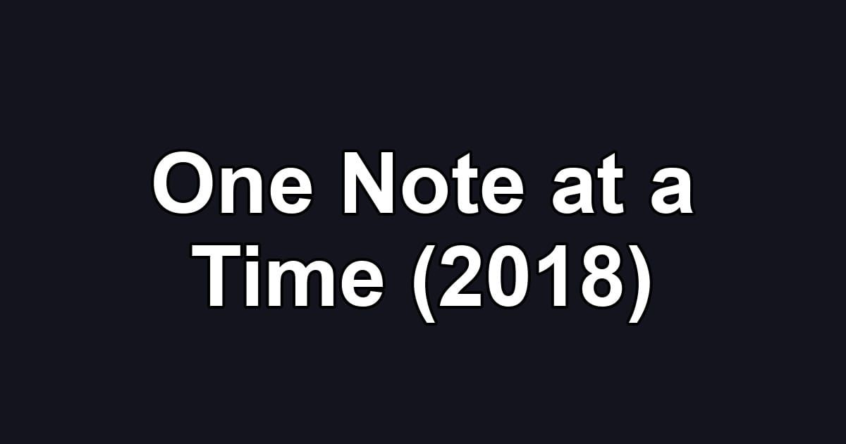 One Note at a Time (2018)