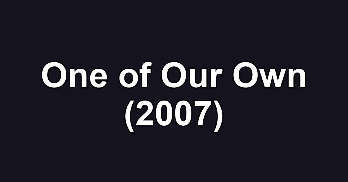 One of Our Own (2007)