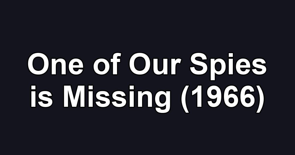 One of Our Spies is Missing (1966)