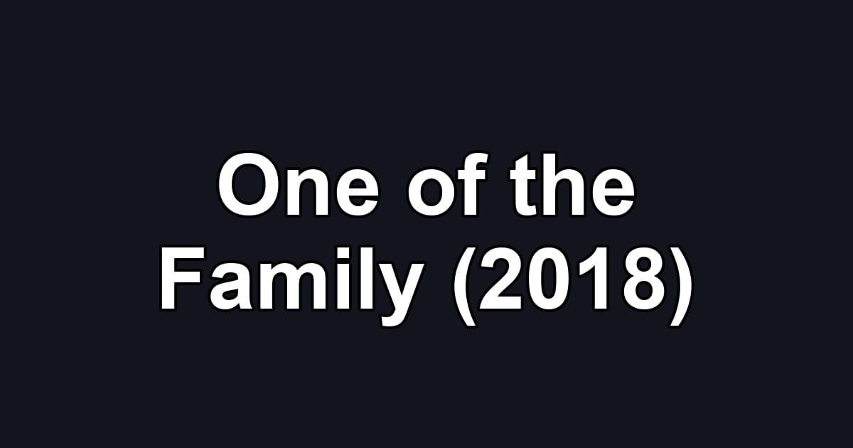 One of the Family (2018)