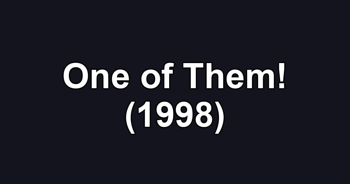 One of Them! (1998)