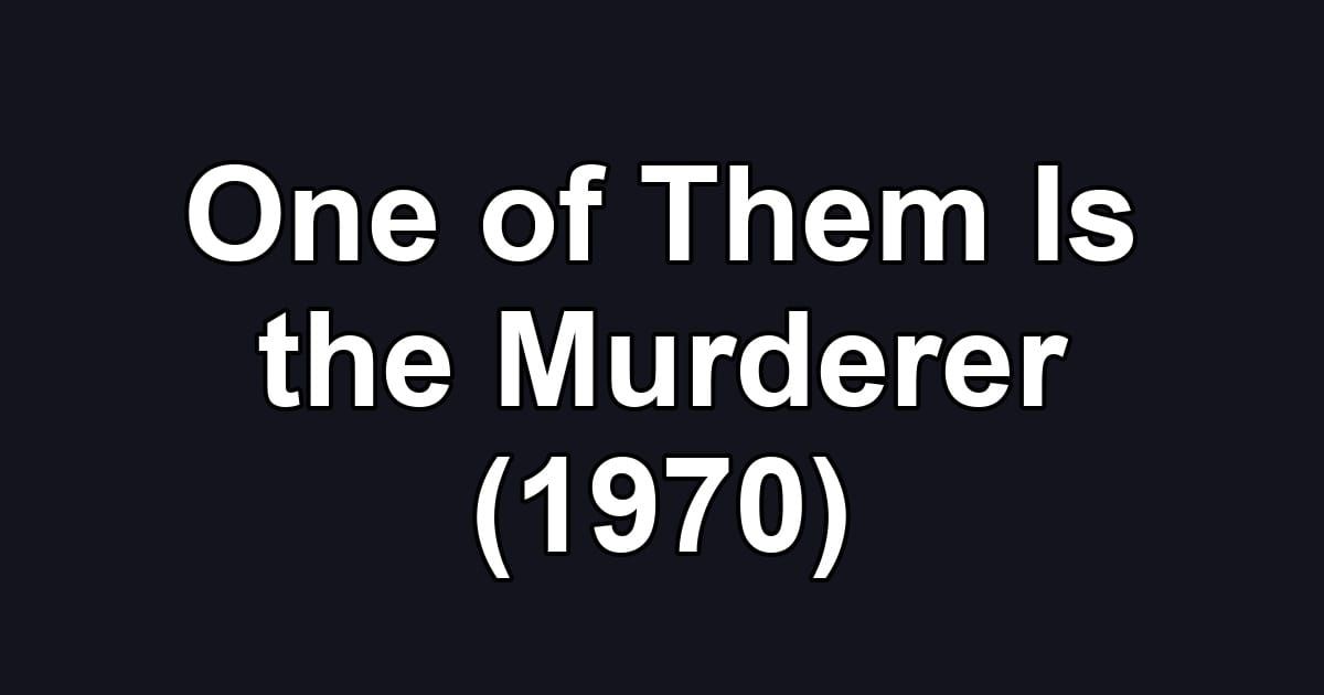 One of Them Is the Murderer (1970)