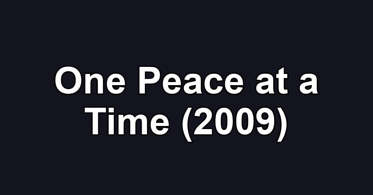 One Peace at a Time (2009)