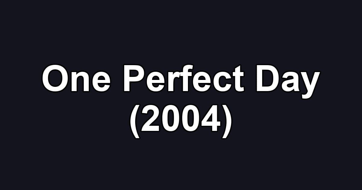 One Perfect Day (2004)