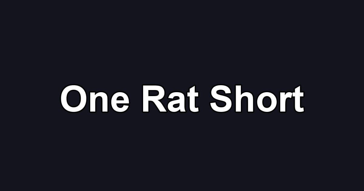 One Rat Short