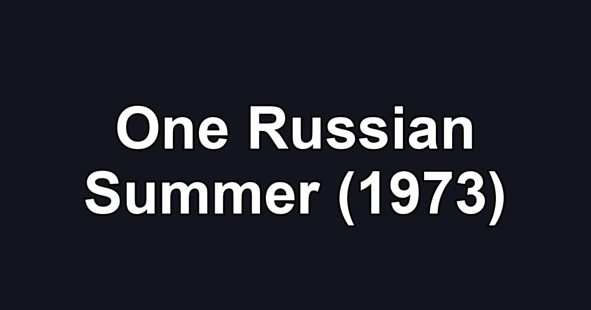 One Russian Summer (1973)