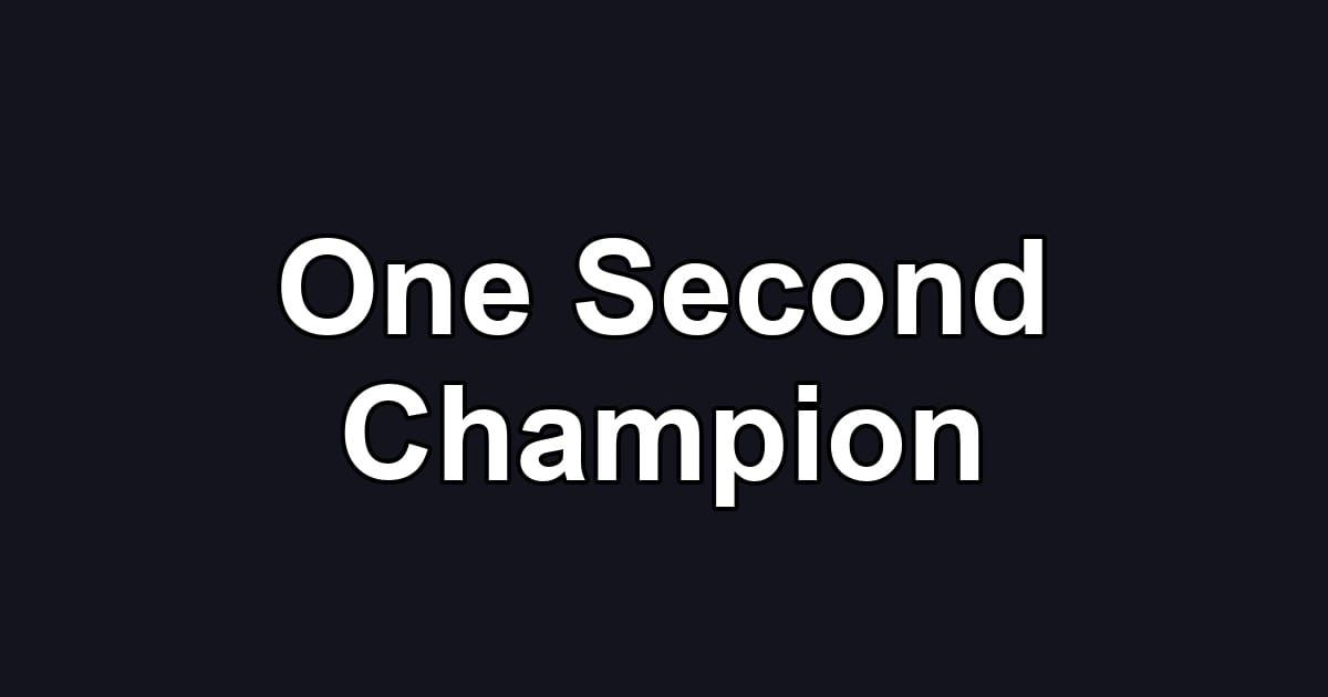 One Second Champion