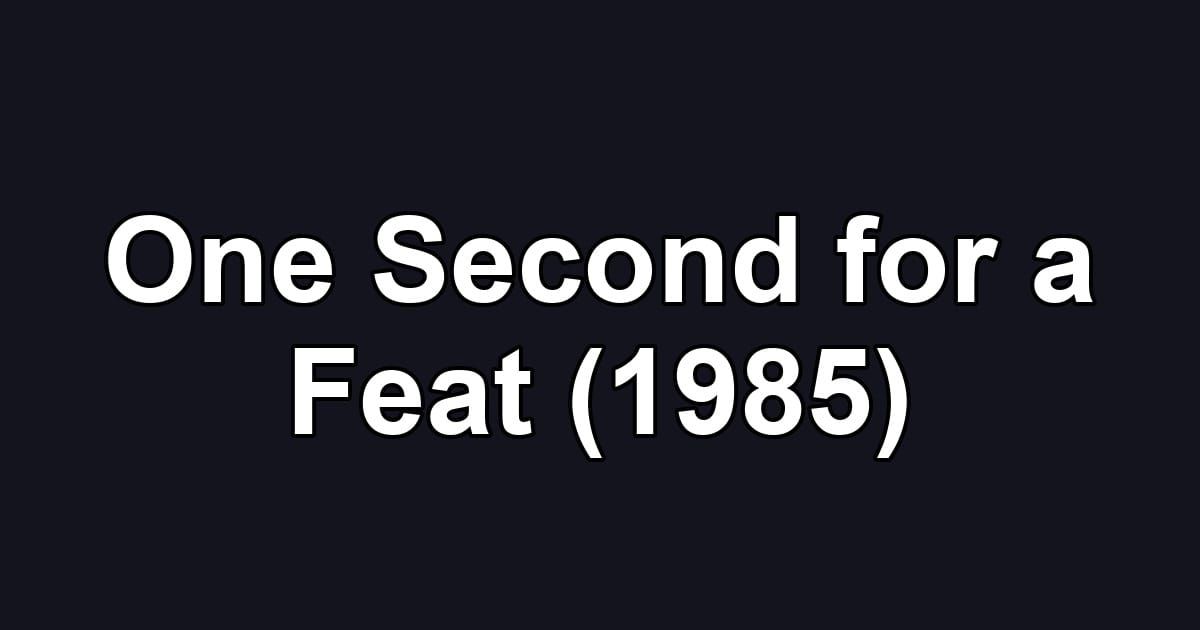 One Second for a Feat (1985)
