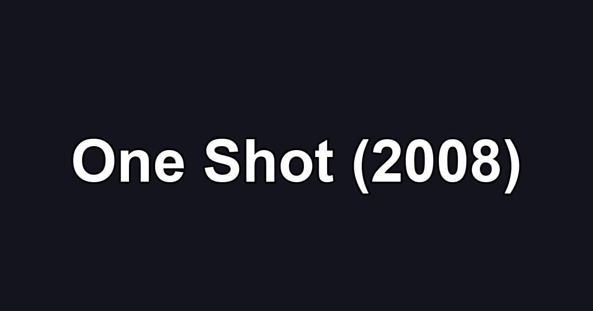 One Shot (2008)