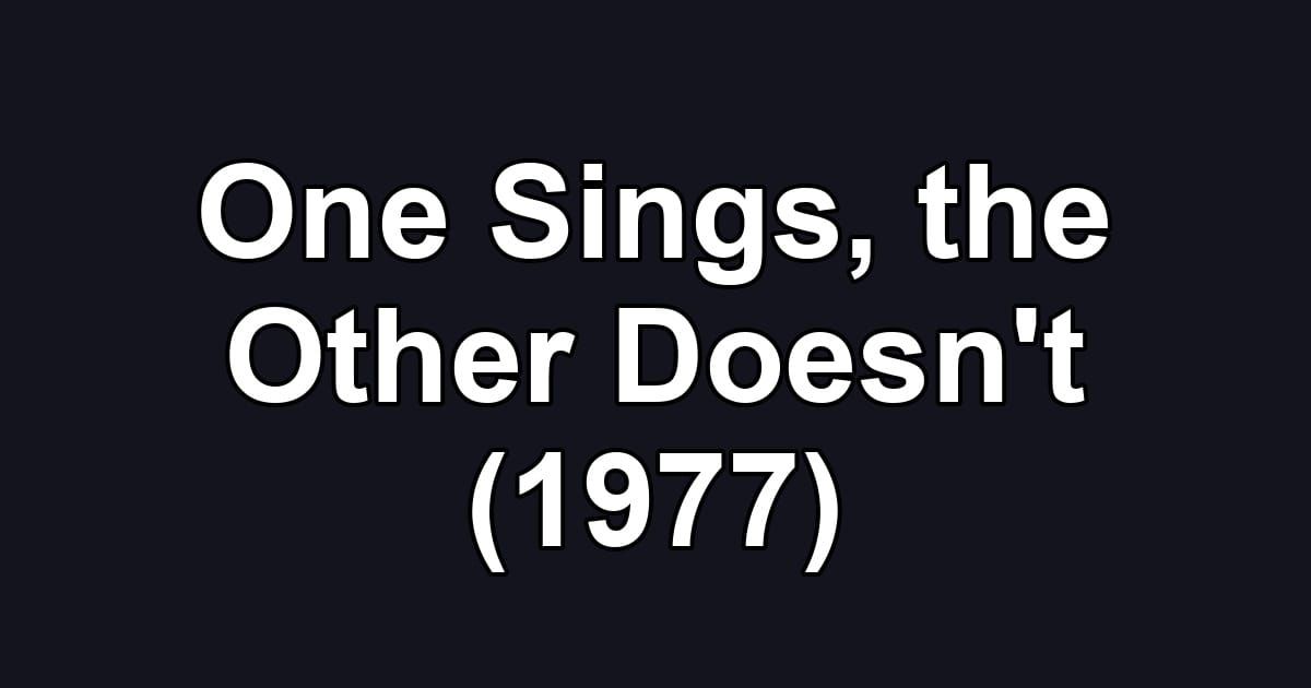 One Sings, the Other Doesn't (1977)
