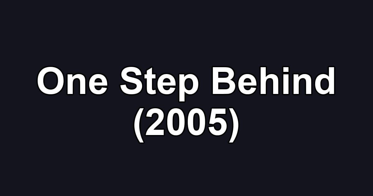 One Step Behind (2005)