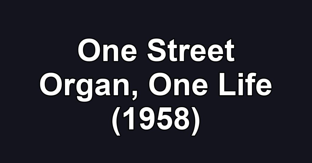One Street Organ, One Life (1958)