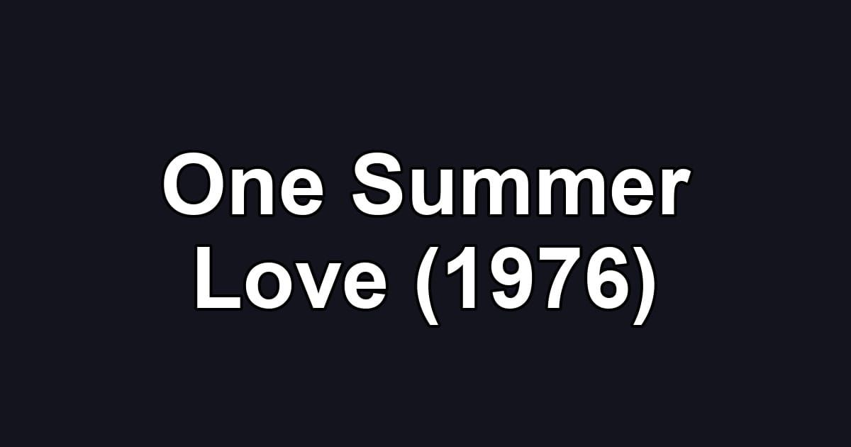 One Summer Love (1976)