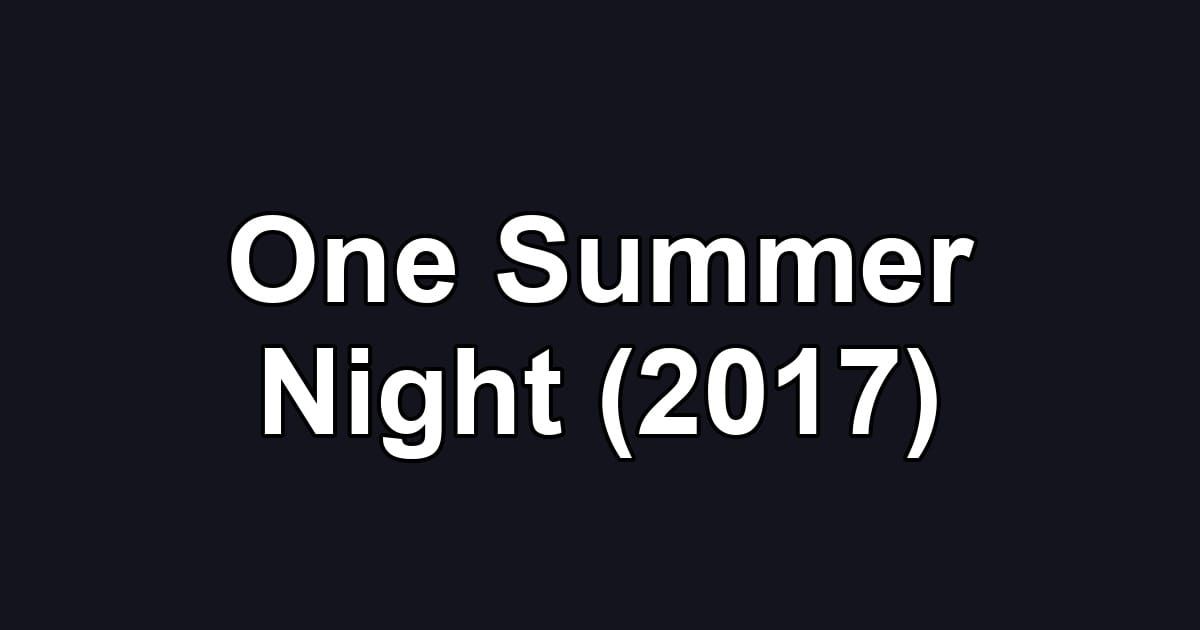 One Summer Night (2017)