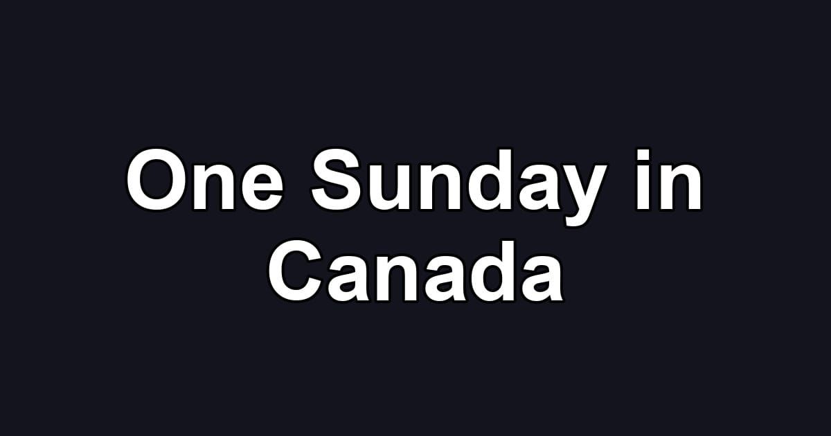 One Sunday in Canada