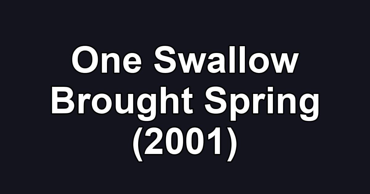One Swallow Brought Spring (2001)