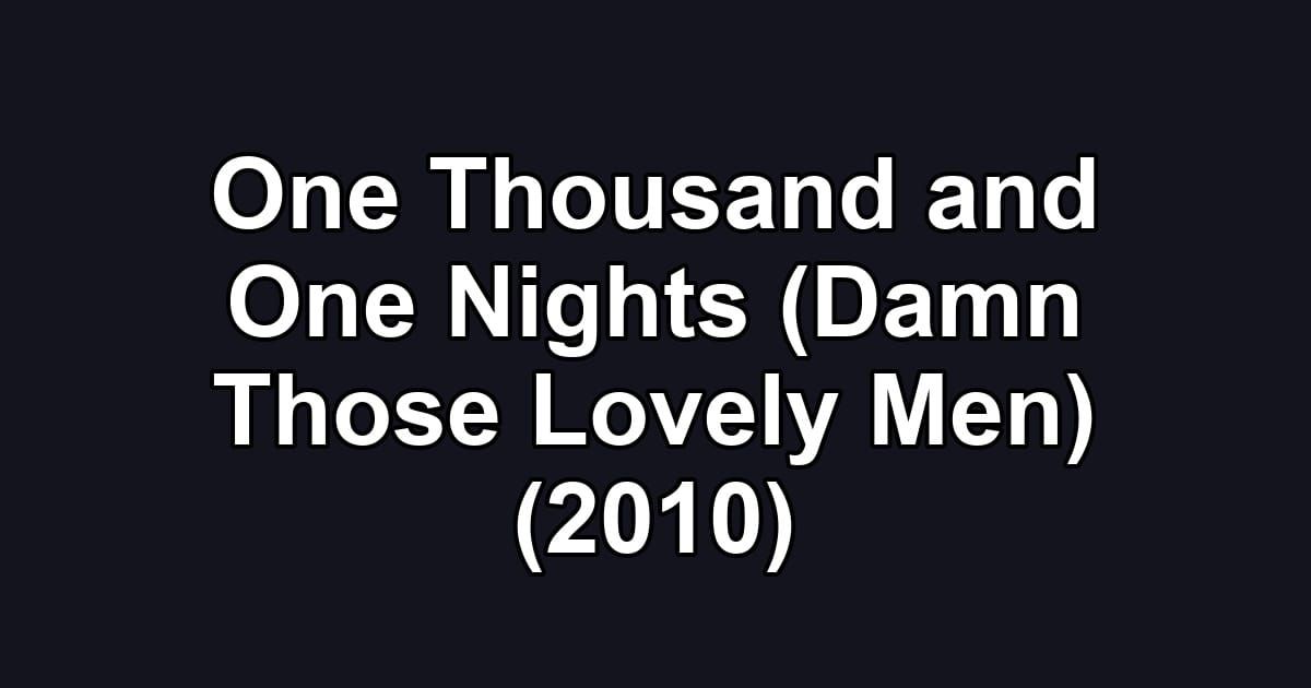 One Thousand and One Nights (Damn Those Lovely Men) (2010)