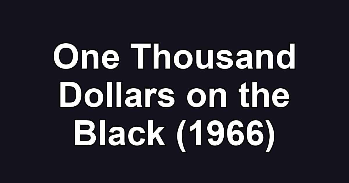 One Thousand Dollars on the Black (1966)