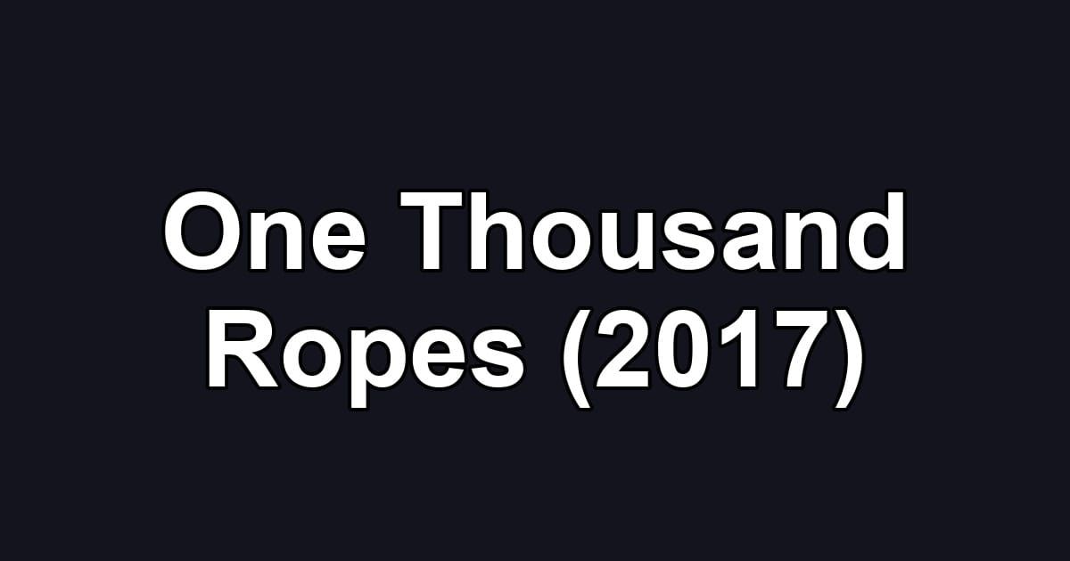One Thousand Ropes (2017)