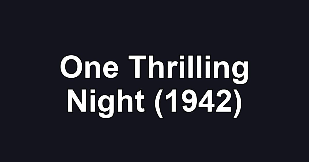One Thrilling Night (1942)