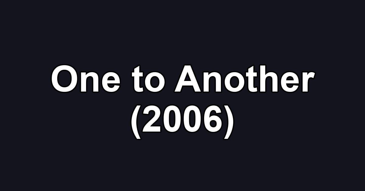 One to Another (2006)