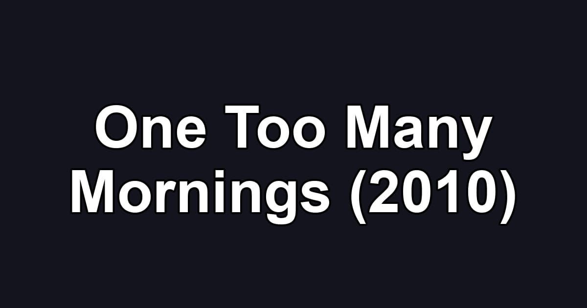 One Too Many Mornings (2010)