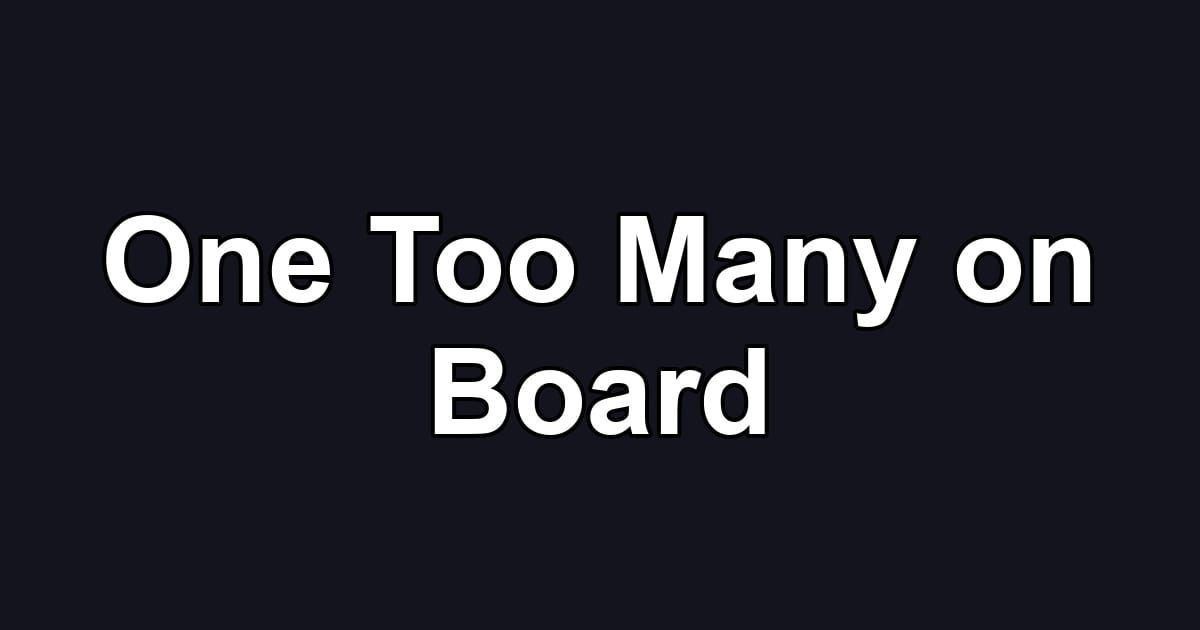 One Too Many on Board