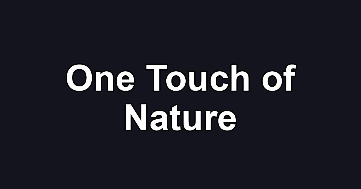 One Touch of Nature