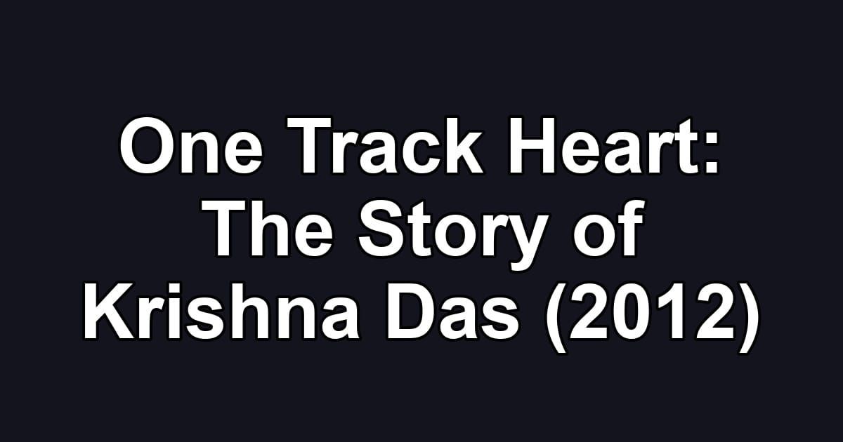 One Track Heart: The Story of Krishna Das (2012)