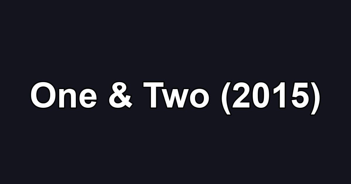 One & Two (2015)