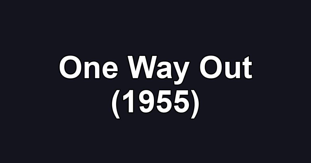 One Way Out (1955)