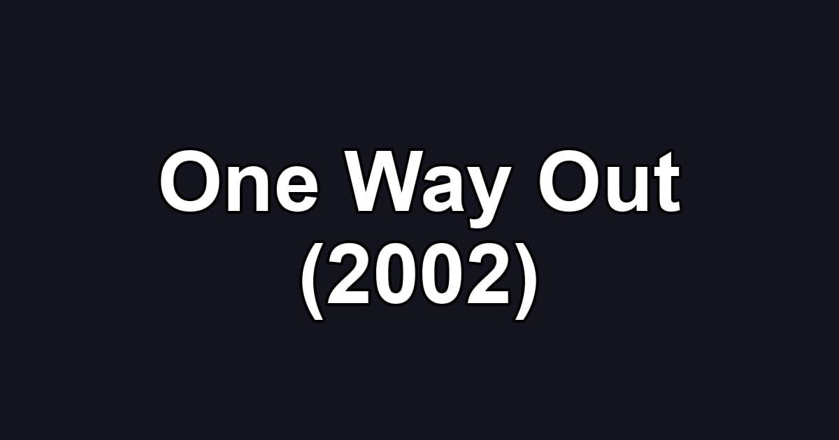 One Way Out (2002)