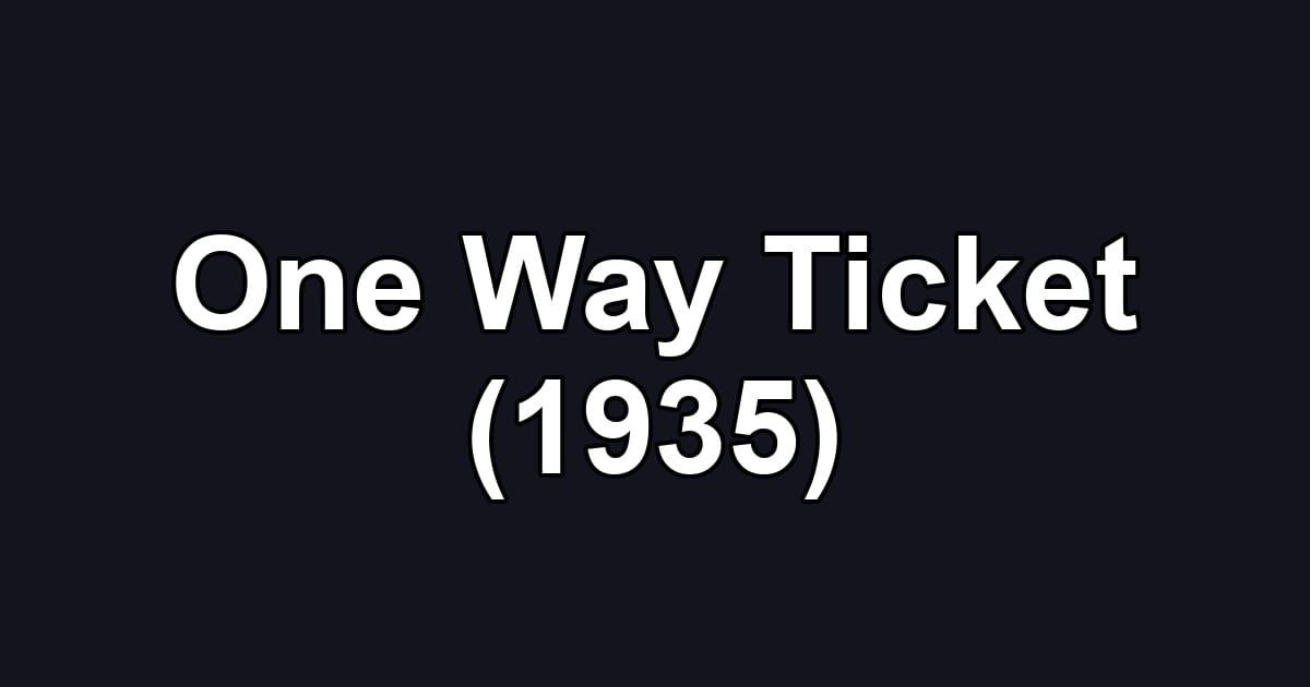 One Way Ticket (1935)