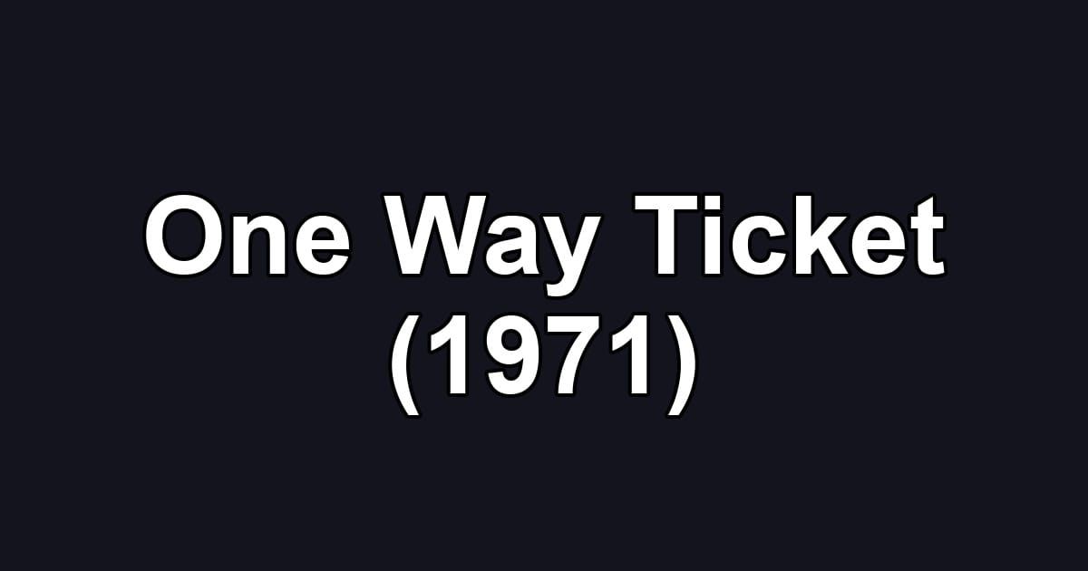 One Way Ticket (1971)