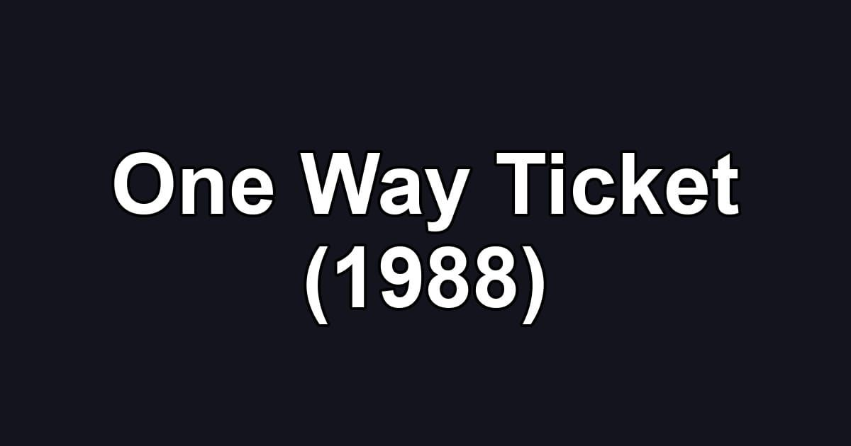 One Way Ticket (1988)