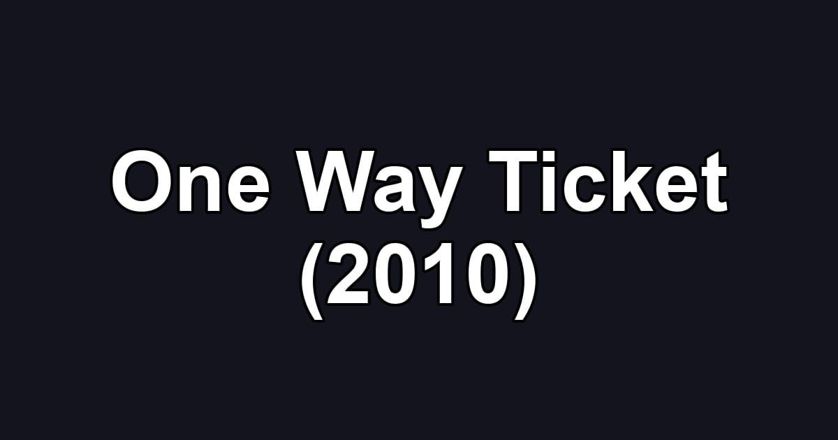 One Way Ticket (2010)