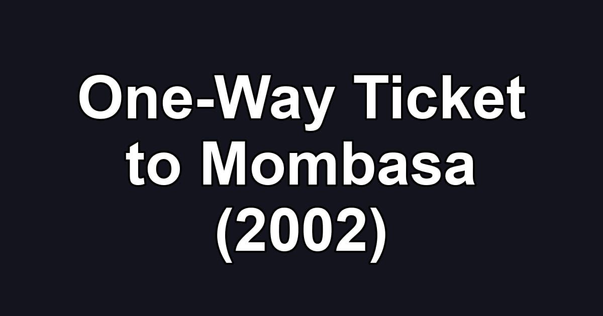 One-Way Ticket to Mombasa (2002)