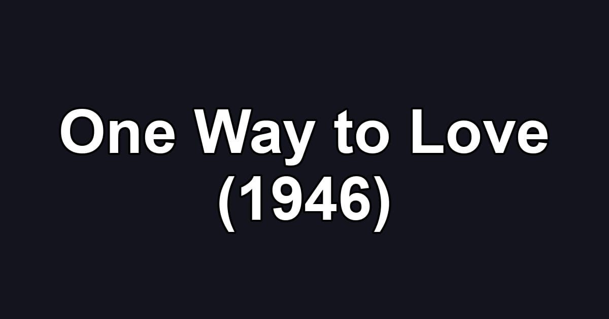 One Way to Love (1946)