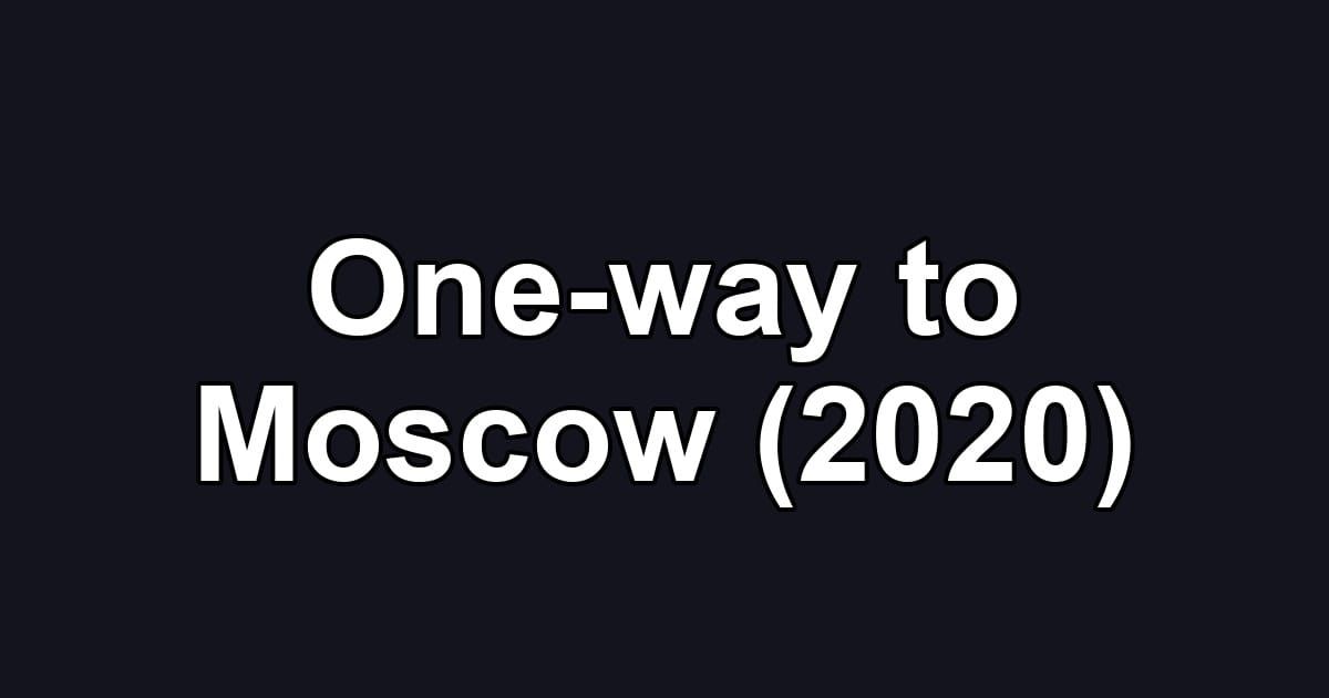 One-way to Moscow (2020)