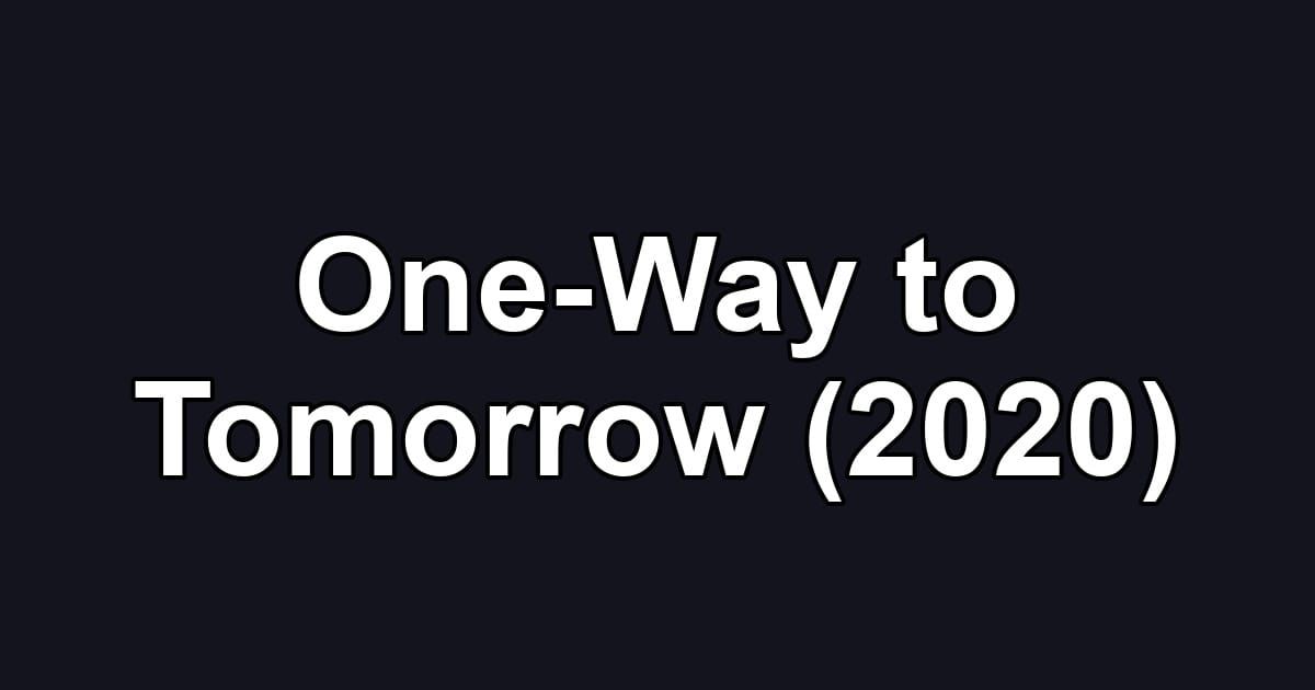 One-Way to Tomorrow (2020)