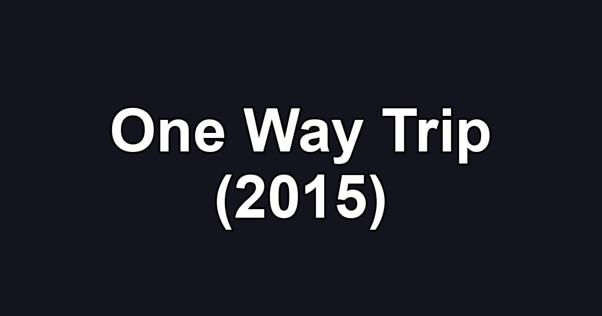 One Way Trip (2015)
