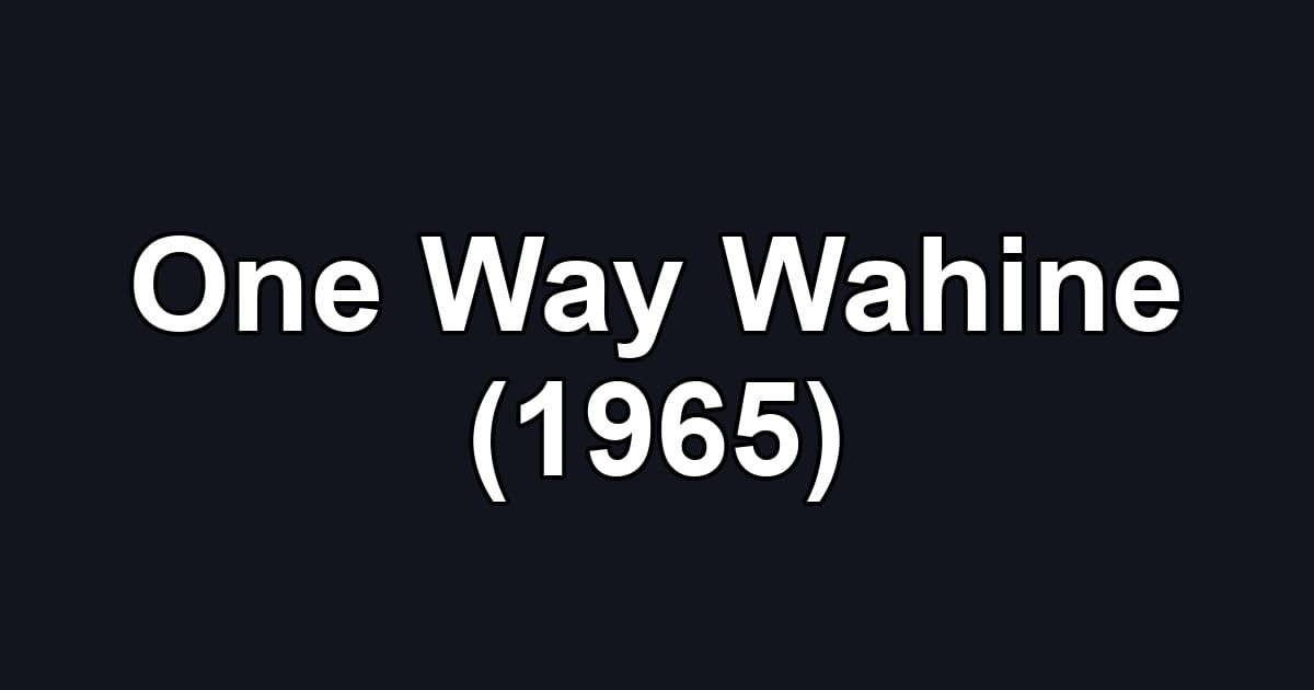 One Way Wahine (1965)
