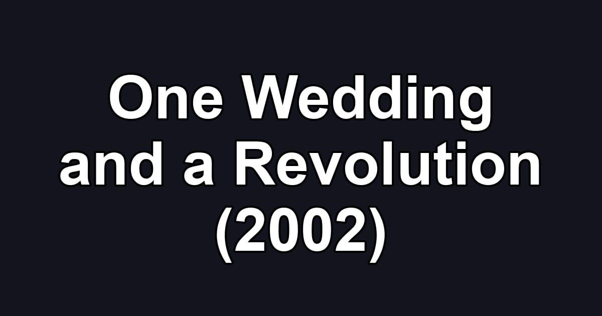 One Wedding and a Revolution (2002)