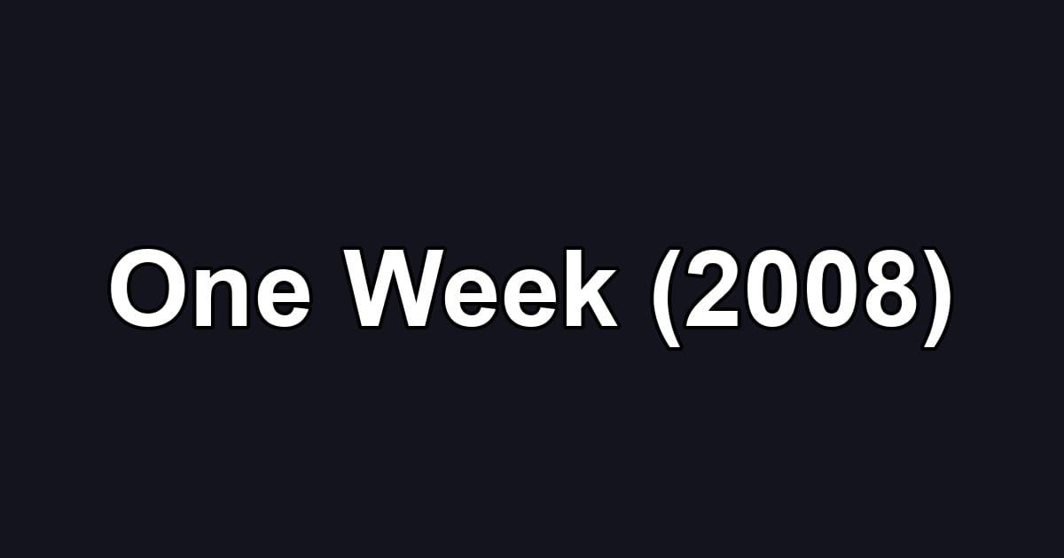 One Week (2008)